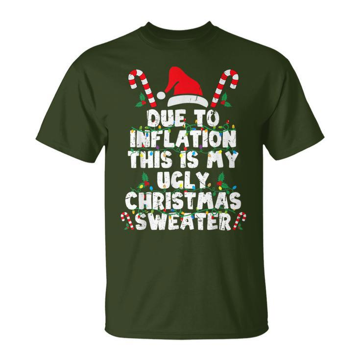 Due To Inflation This Is My Ugly Sweater Christmas T-Shirt