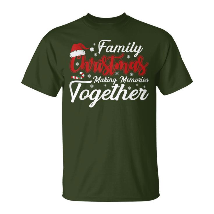 Family Christmas Making Memories Together Christmas T-Shirt