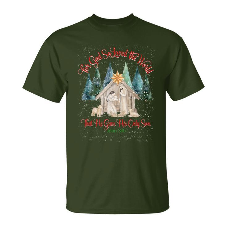 For God So Loved The World John 316 Christmas Nativity T-Shirt