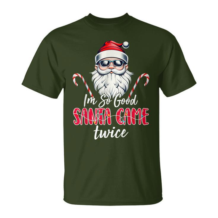 I'm So Good Santa Came Twice Santa Claus Christmas T-Shirt
