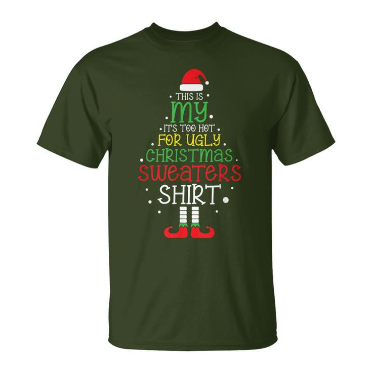 This Is My It’S Too Hot For Ugly Christmas Sweaters T-Shirt