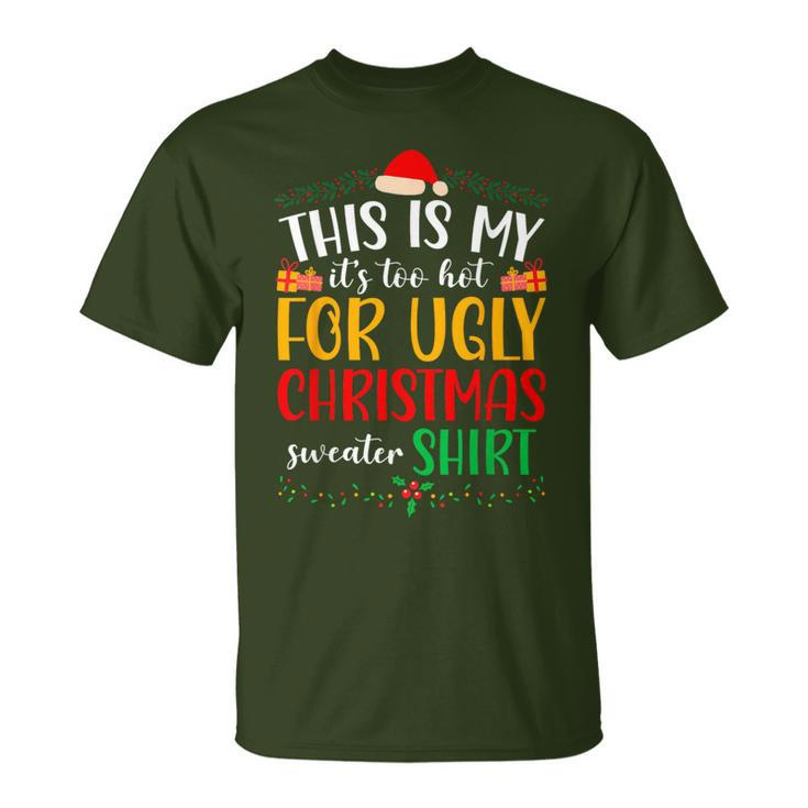 This Is My It's Too Hot For Ugly Christmas T-Shirt