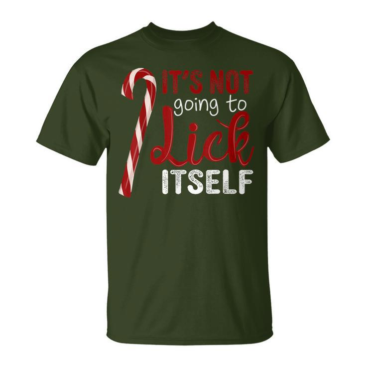 It's Not Going To Lick Itself Christmas Candy Cane T-Shirt