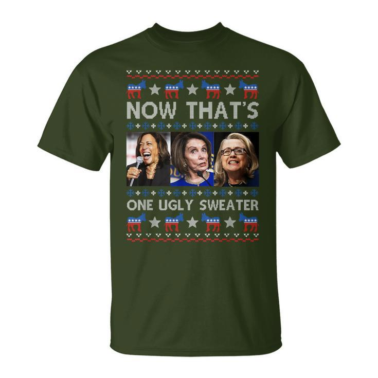 Kamala Harris Pelosi Hillary Now That’S One Ugly Christmas T-Shirt
