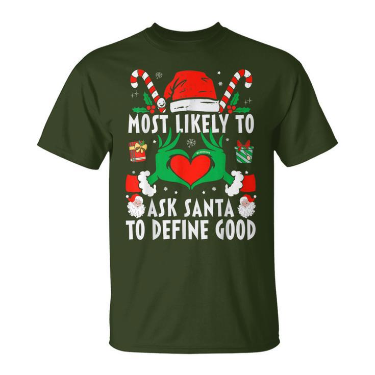 Most Likely To Ask Santa To Define Good Christmas Family T-Shirt