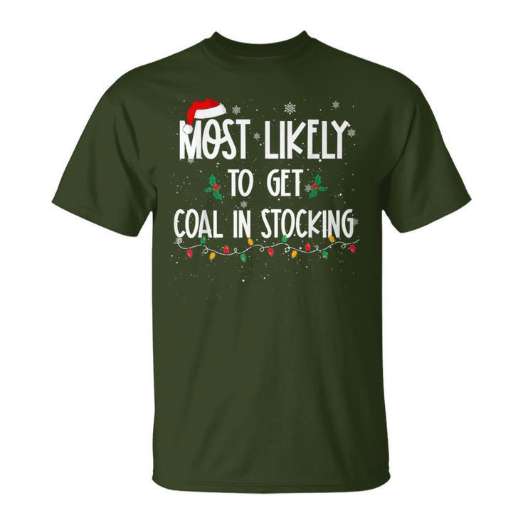 Most Likely To Get Coal In Stocking Christmas Xmas T-Shirt