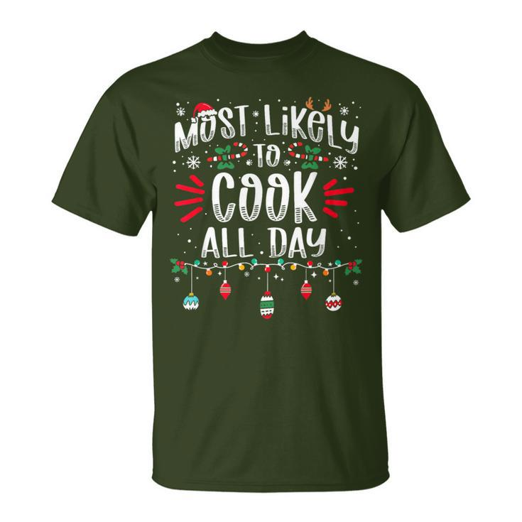 Most Likely To Cook All Day Christmas Xmas Cooker T-Shirt