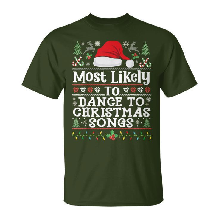 Most Likely To Dance To Christmas Songs Christmas Dancing T-Shirt