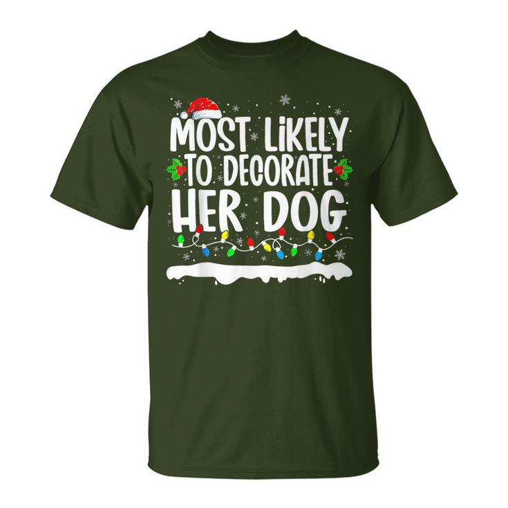 Most Likely To Decorate Her Dog Family Matching Christmas T-Shirt