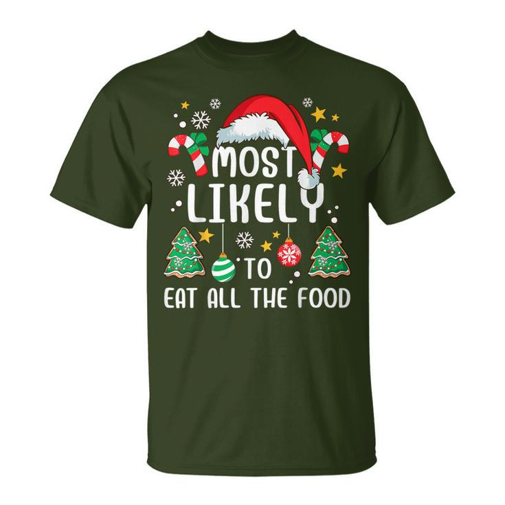 Most Likely To Eat All The Food Family Xmas Holiday T-Shirt