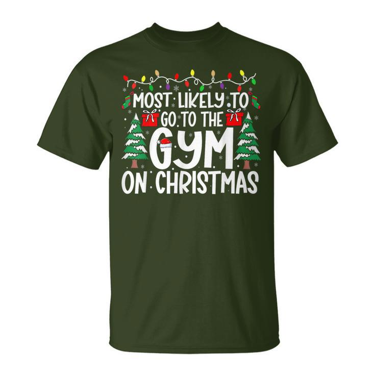 Most Likely Go To The Gym On Christmas Family Matching Xmas T-Shirt