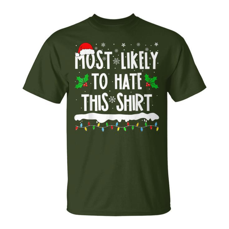 Most Likely To Hate This Matching Family Christmas T-Shirt