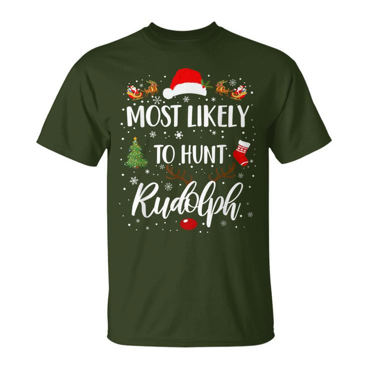 Most Likely To Hunt Rudolph Matching Family Christmas T-Shirt