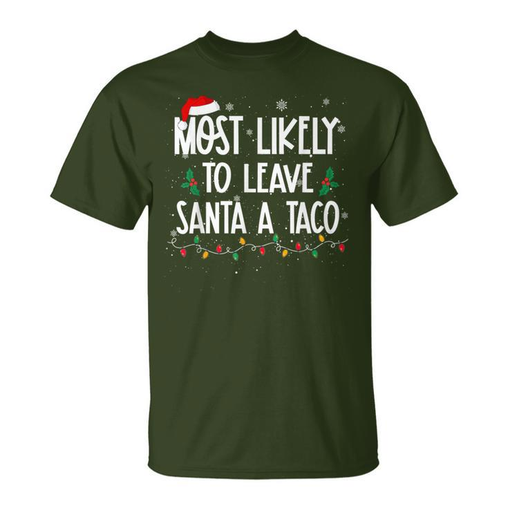 Most Likely To Leave Santa A Taco Christmas Xmas T-Shirt