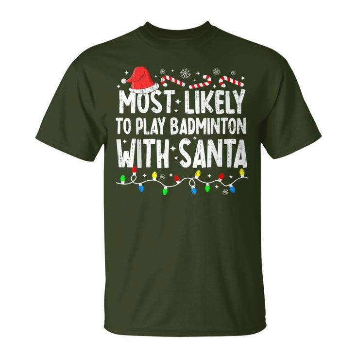 Most Likely To Play Badminton With Santa Matching Christmas T-Shirt