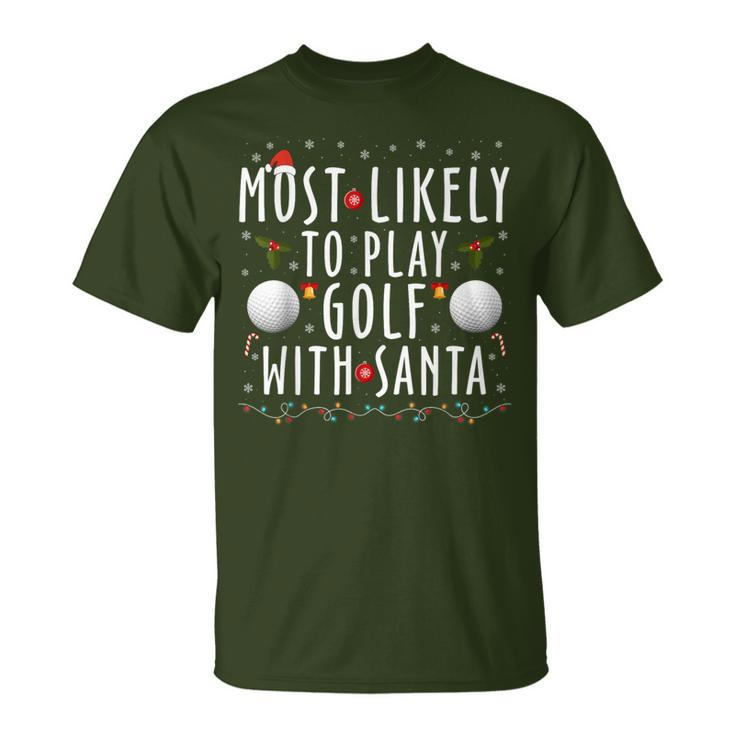 Most Likely To Play Golf With Santa Family Christmas Pajama T-Shirt
