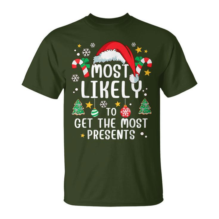 Most Likely To Get The Most Presents Family Xmas Holiday T-Shirt
