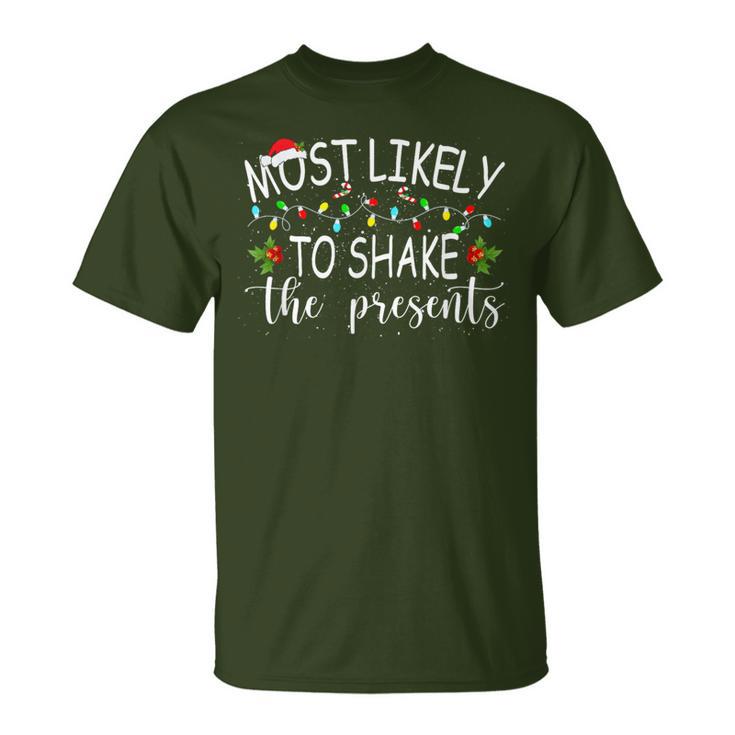 Most Likely To Shake The Presents Christmas Holiday T-Shirt