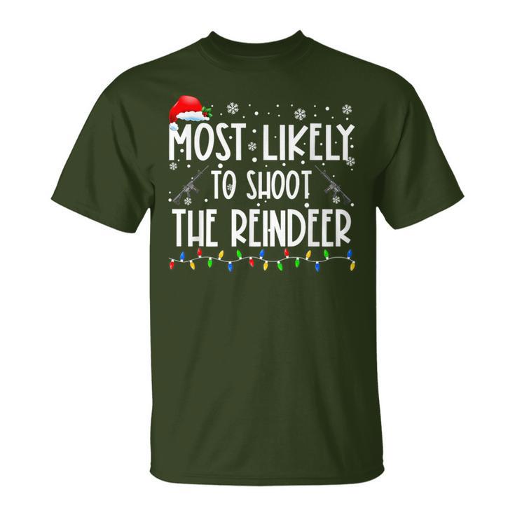 Most Likely To Shoot The Reindeer Hunting Christmas Hunter T-Shirt