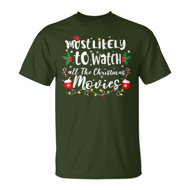 Most Likely To Watch All The Christmas Movie Family Xmas T-Shirt