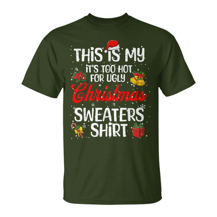 Matching This Is My It's Too Hot For Ugly Christmas Sweaters T-Shirt