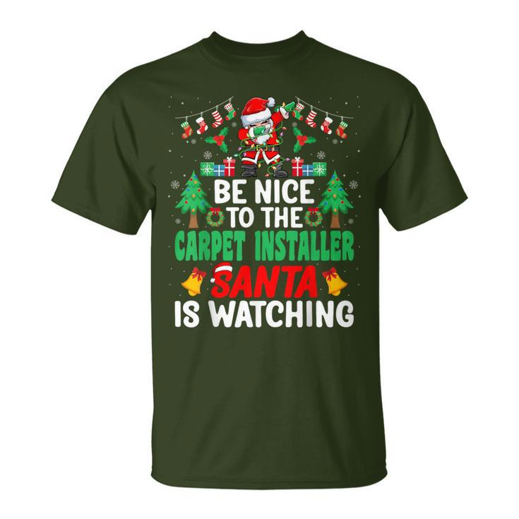 Be Nice To The Carpet Installer Santa Christmas T-Shirt