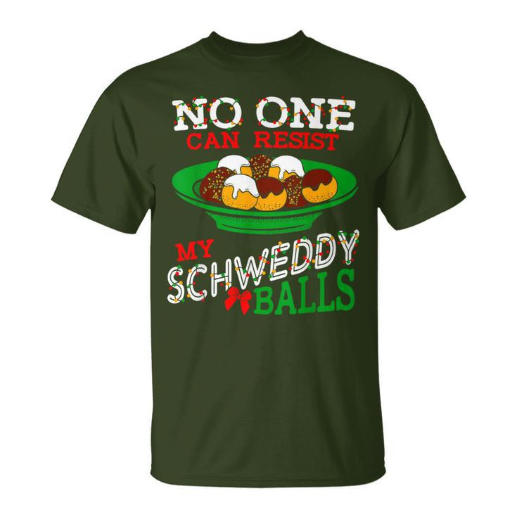 No One Can Resist My Schweddy Balls Christmas T-Shirt