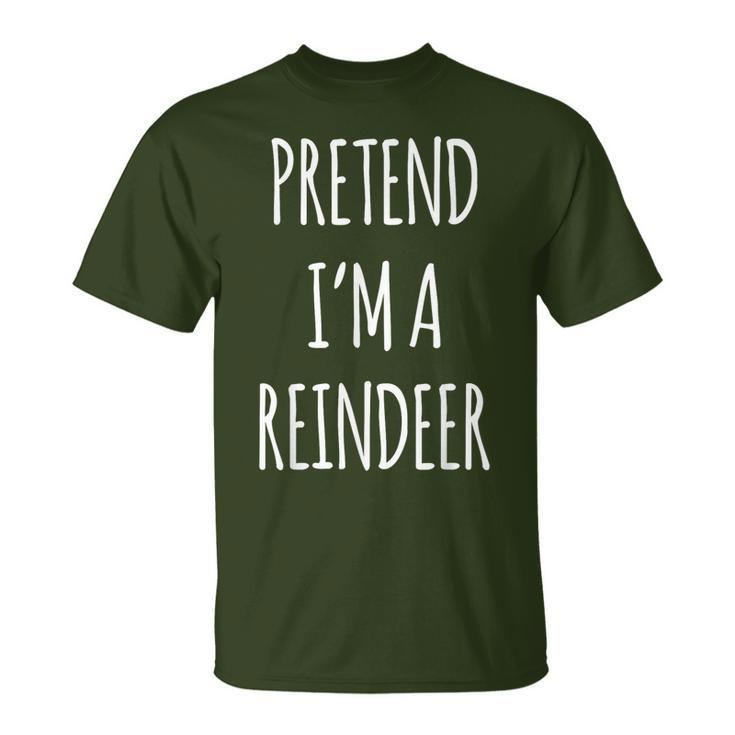 Pretend Im A Reindeer Easy Christmas Costume Xmas Pajamas T-Shirt