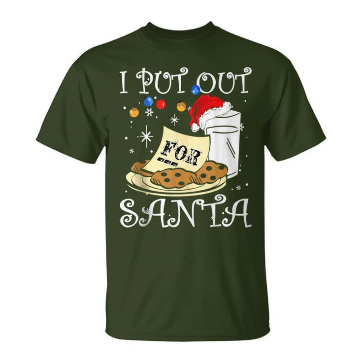 I Put Out For Santa Milk And Cookies Christmas Sarcasm T-Shirt