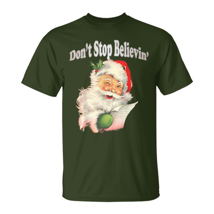 Retro Santa Claus Dont Stop Believing In Santa T T-Shirt