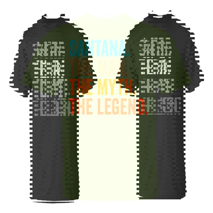 Santana The Man The Myth The Legend First Name Santana T-Shirt