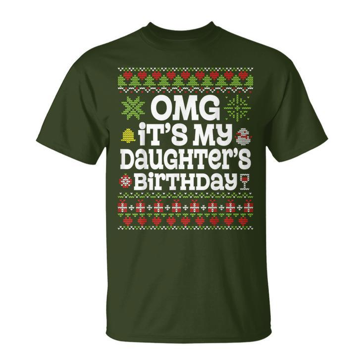 Ugly Sweater Omg It’S My Daughter's Birthday Merry Christmas T-Shirt