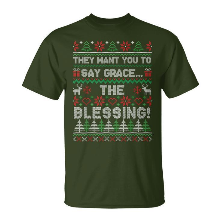 They Want You To Say Grace The Blessing Ugly Christmas T-Shirt