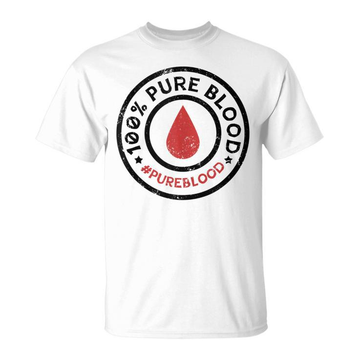 100 Pure Blood Pureblood Movement T-Shirt