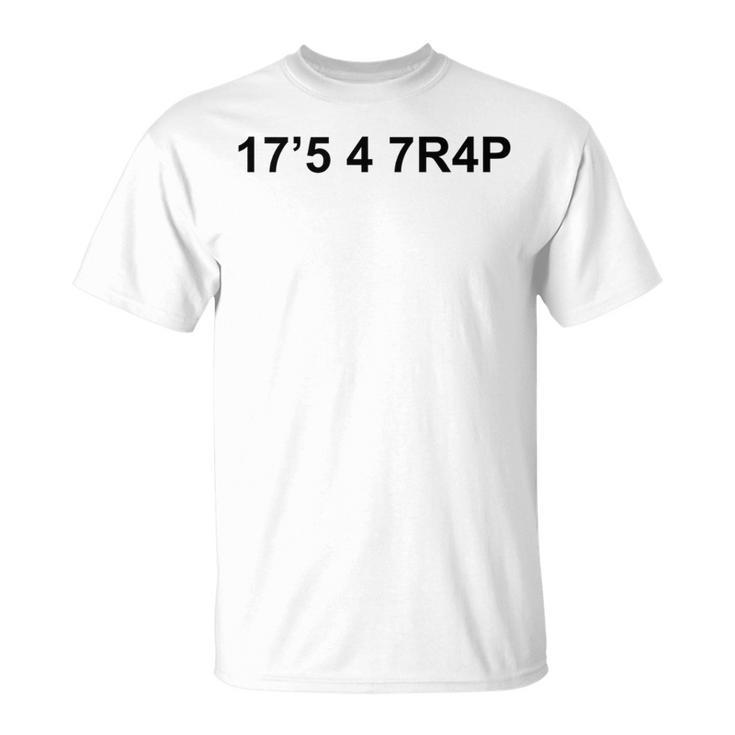 17'5 4 7R4p It's A Trap With Numbers T-Shirt