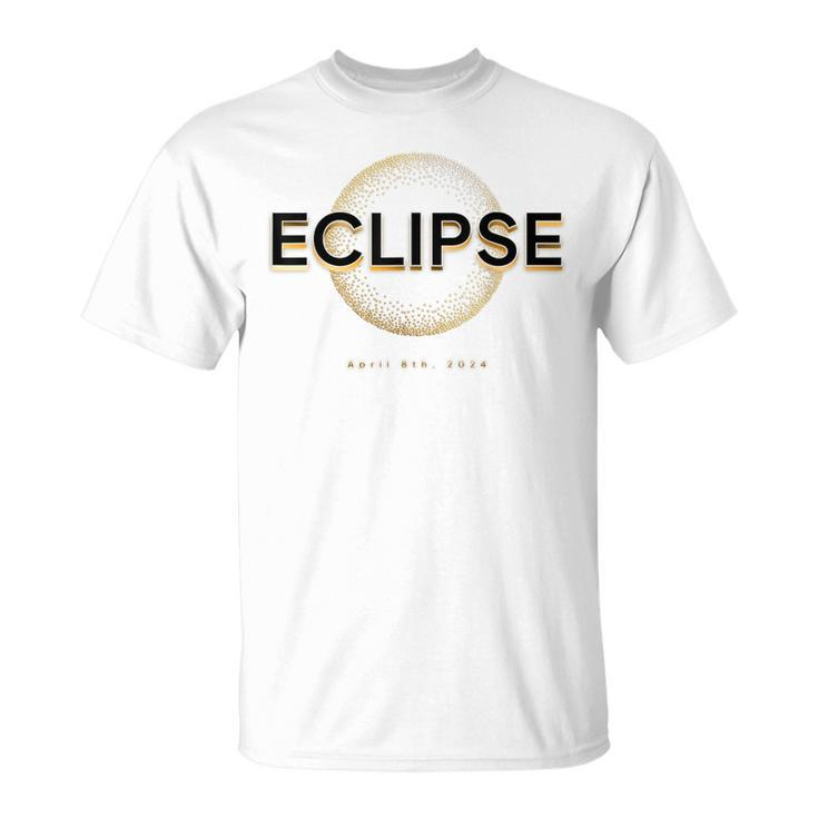 2024 Solar Eclipse Totality April 8 2024 Eclipse T-Shirt