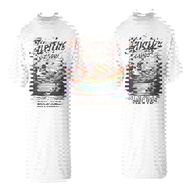 Adventure Is Out There But So Are Serial Killers T-Shirt