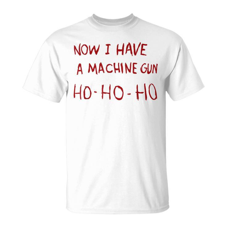 Ahora Tengo Una Ametralladora Ho Ho Ho Camiseta unisex