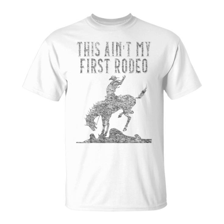 This Ain't My First Rodeo Distressed Look T-Shirt