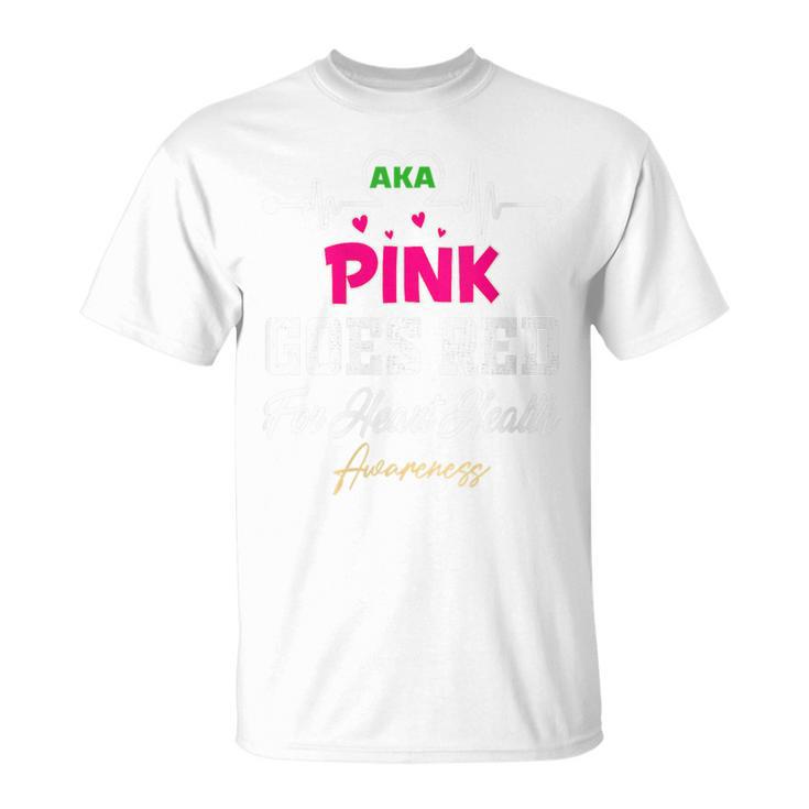 Aka Pink Goes Red For Heart Health Awareness Month 2022 T-Shirt