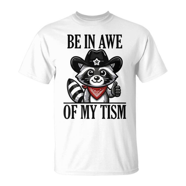 Be In Awe Of My 'Tism T-Shirt