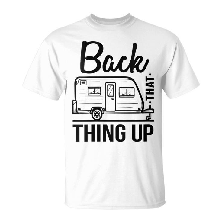 Back That Thing Up Cute Camping Outdoor Adventure T-Shirt