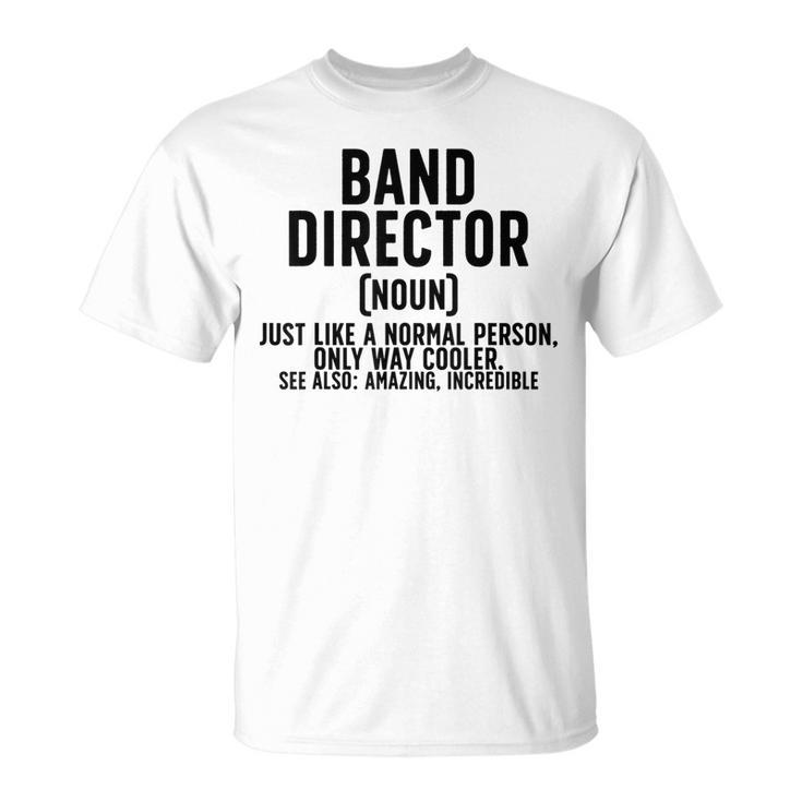 Band Director Definition Marching Band Director T-Shirt