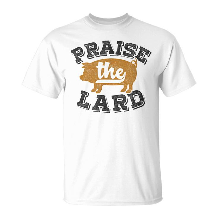 Barbecue Fathers Day Bbq Praise The Lard T-Shirt