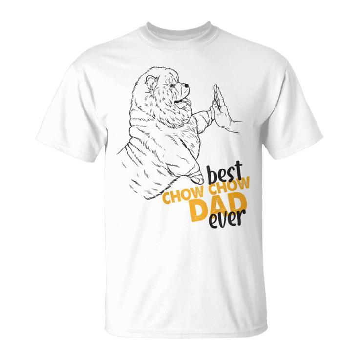 Best Chow Chow Dad Ever Chow Chow For Chow Chow Dad T-Shirt