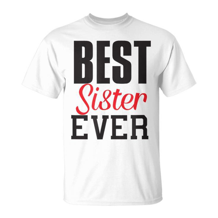 Best Sister Ever Sister Sis Sibling Brother Fun T Shirt Monsterry