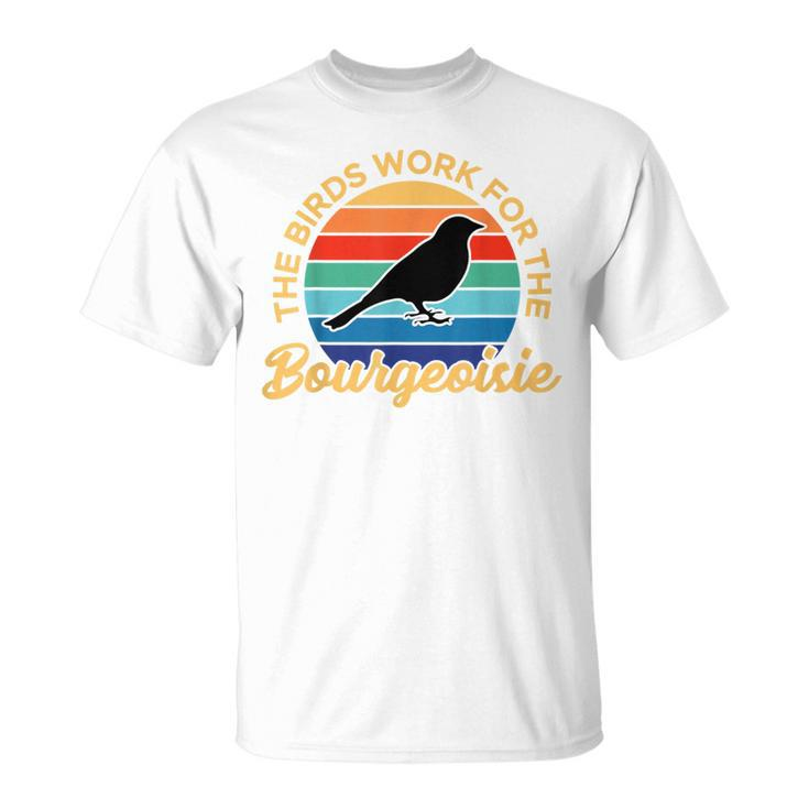 Birds Work For The Bourgeoisie Vintage For Animal Lover T-Shirt