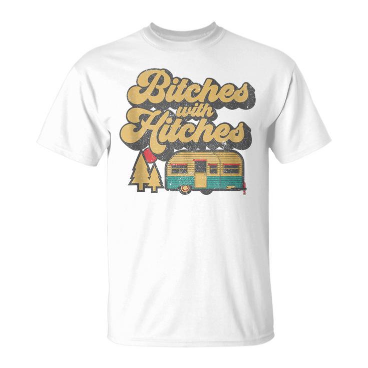 Bitches With Hitches Retro Camping Rv Camper Idea T-Shirt