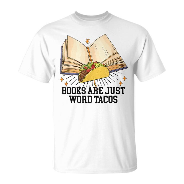 Books Are Just Word Tacos Reading Bookworm Reader T-Shirt