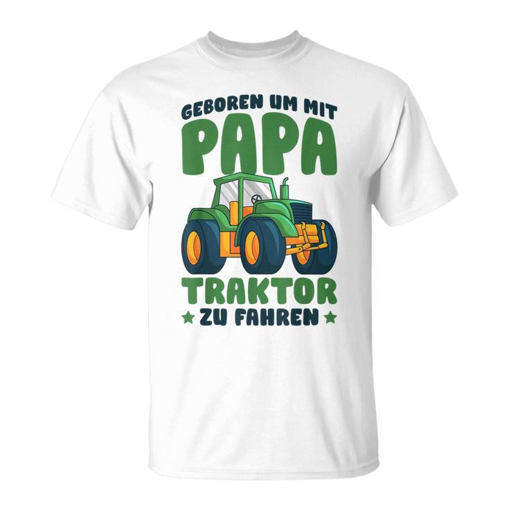 Boy's Geboren Um Mit Papa Trktor Zu Fahren Born To Go With T-Shirt